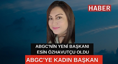 ABGC'NİN YENİ BAŞKANI ESİN ÖZHAVUTÇU OLDU